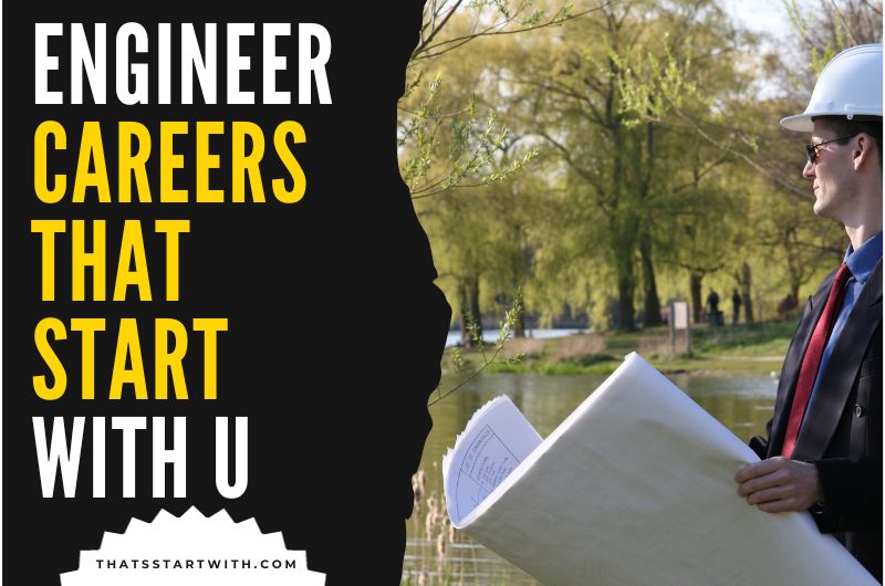 Engineer Careers That Start With U