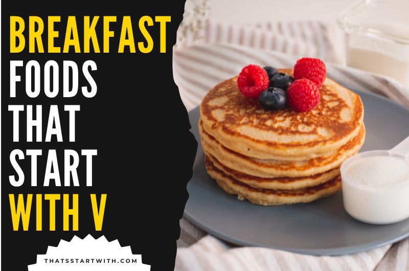 Breakfast Foods That Start With V