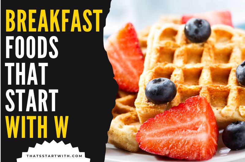 Breakfast Foods That Start With W