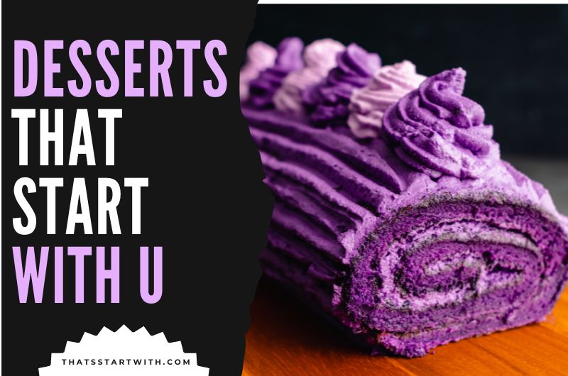 Desserts That Start With U