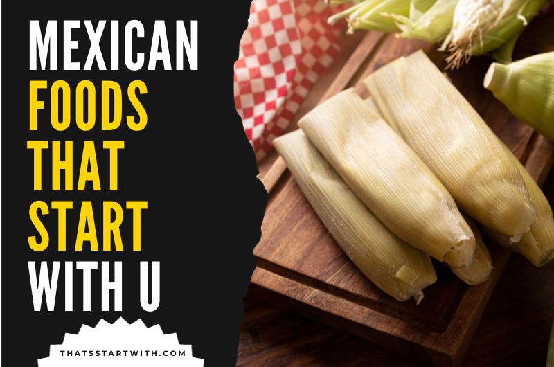 Mexican Foods That Start With U