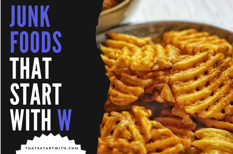 Junk Foods That Start With W